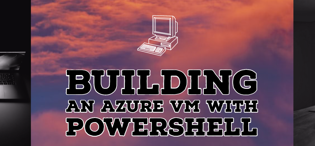 Create an Azure VM with PowerShell