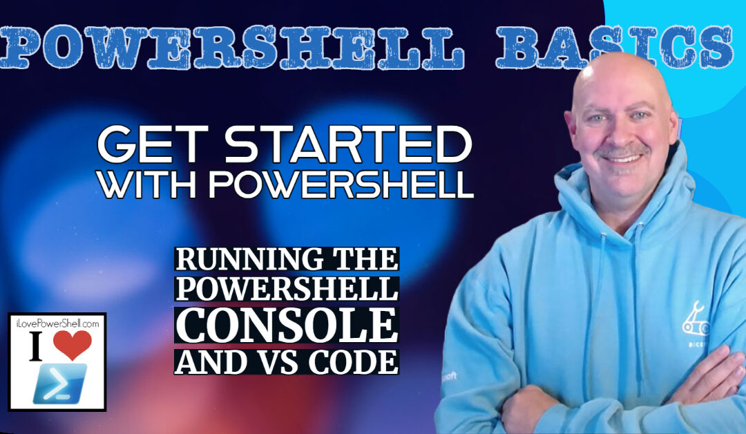 Getting Started with PowerShell: The PowerShell Console and VS Code