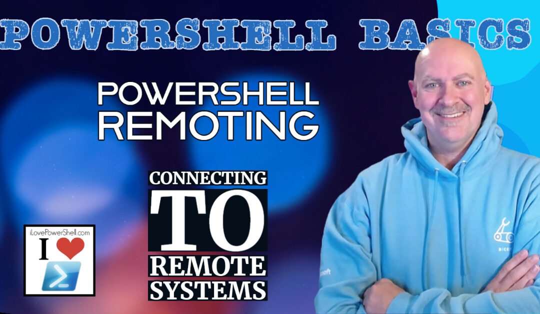 Powershell Basics - Remoting - Connecting to Remote Systems by Michael Simmons
