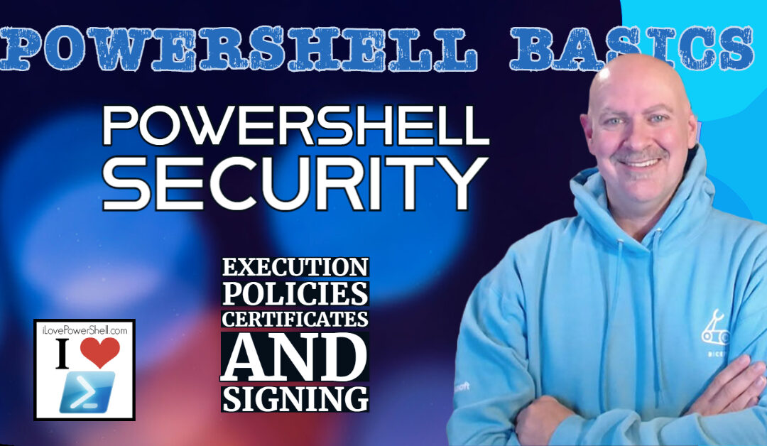 PowerShell Basics - Security - Execution Policies, Certificates and Signing by Michael Simmons