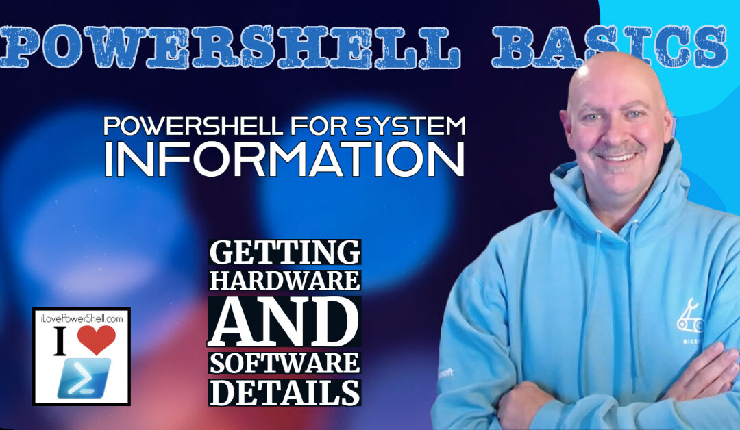 PowerShell Basics - System Information - Getting Hardware and Software Details by Michael Simmons